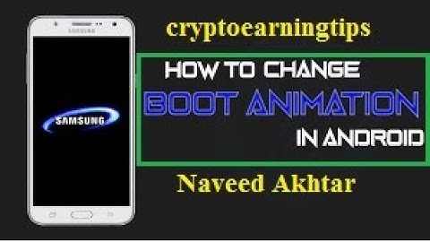 How To change Boot Animation Of Rooted Android Phone