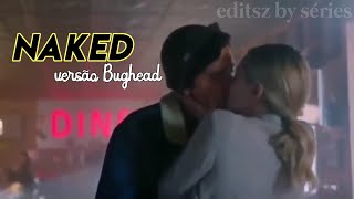 Video thumbnail of "Jughead & Betty-Naked (Riverdale)"