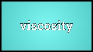 Viscosity Meaning