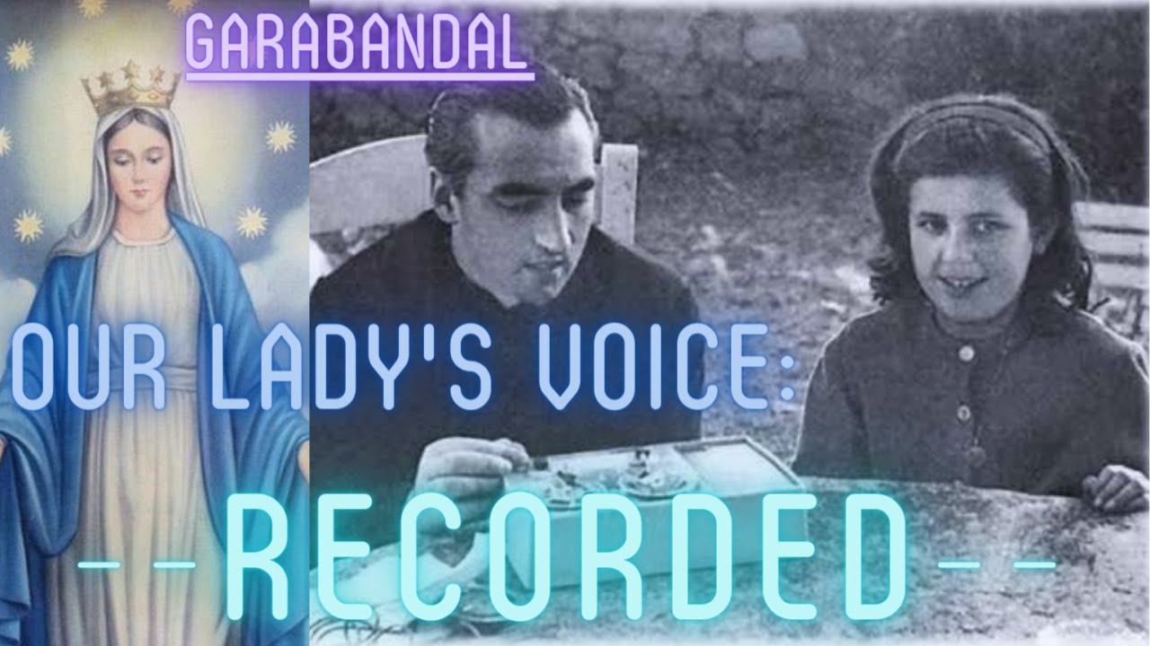 Garabandal- OUR LADY'S VOICE was RECORDED! 10 people TESTIFIED that they HEARD IT!