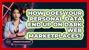 How Does Your Personal Data End Up On Dark Web Marketplaces? - Emerging Tech Insider