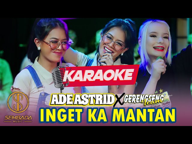 [Karaoke] INGET KA MANTAN - ADE ASTRID X GERENGSENG TEAM | ADUH JADI INGET KA MANTAN class=