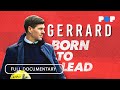 Gerrard: Born to Lead | Full Documentary