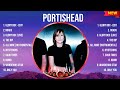 Portishead Greatest Hits Full Album в пёЏ Full Album в пёЏ Top 10 Hits Of All Time Portishead Greatest Hits Full Album в пёЏ Full Album в пёЏ Top 10 Hits Of All Time