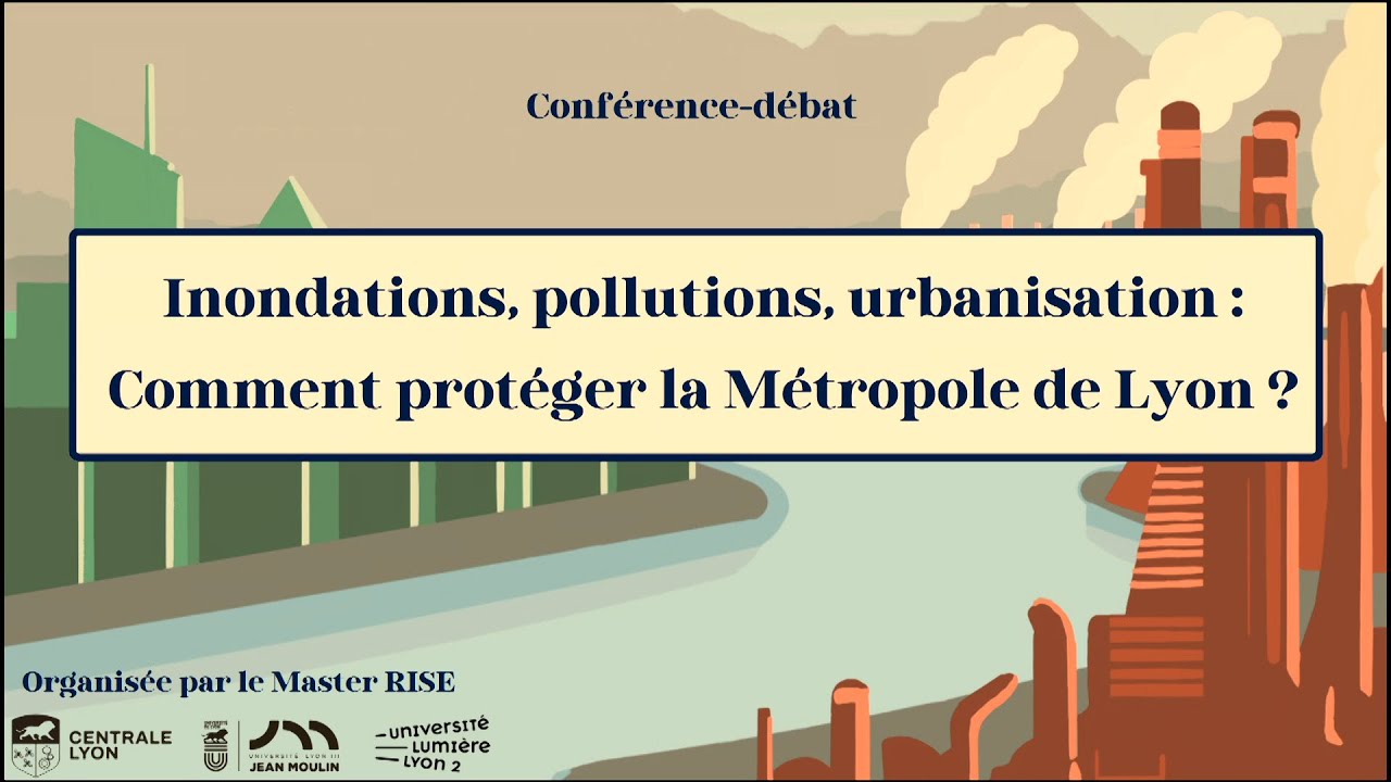[Conférence-débat] Inondations, pollutions, urbanisation : Comment protéger la Métropole de Lyon ?