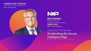 COMPUTEX NXP CEO Keynote Accelerating the Secure Intelligent Edge