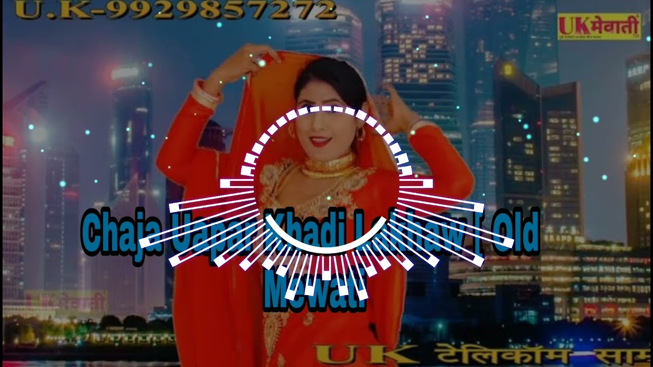Chaja Uapar Khadi Lakhaw Download Like  Old  Mewati Song  Dj Dholki Mix Dj Lakkhi Alwar