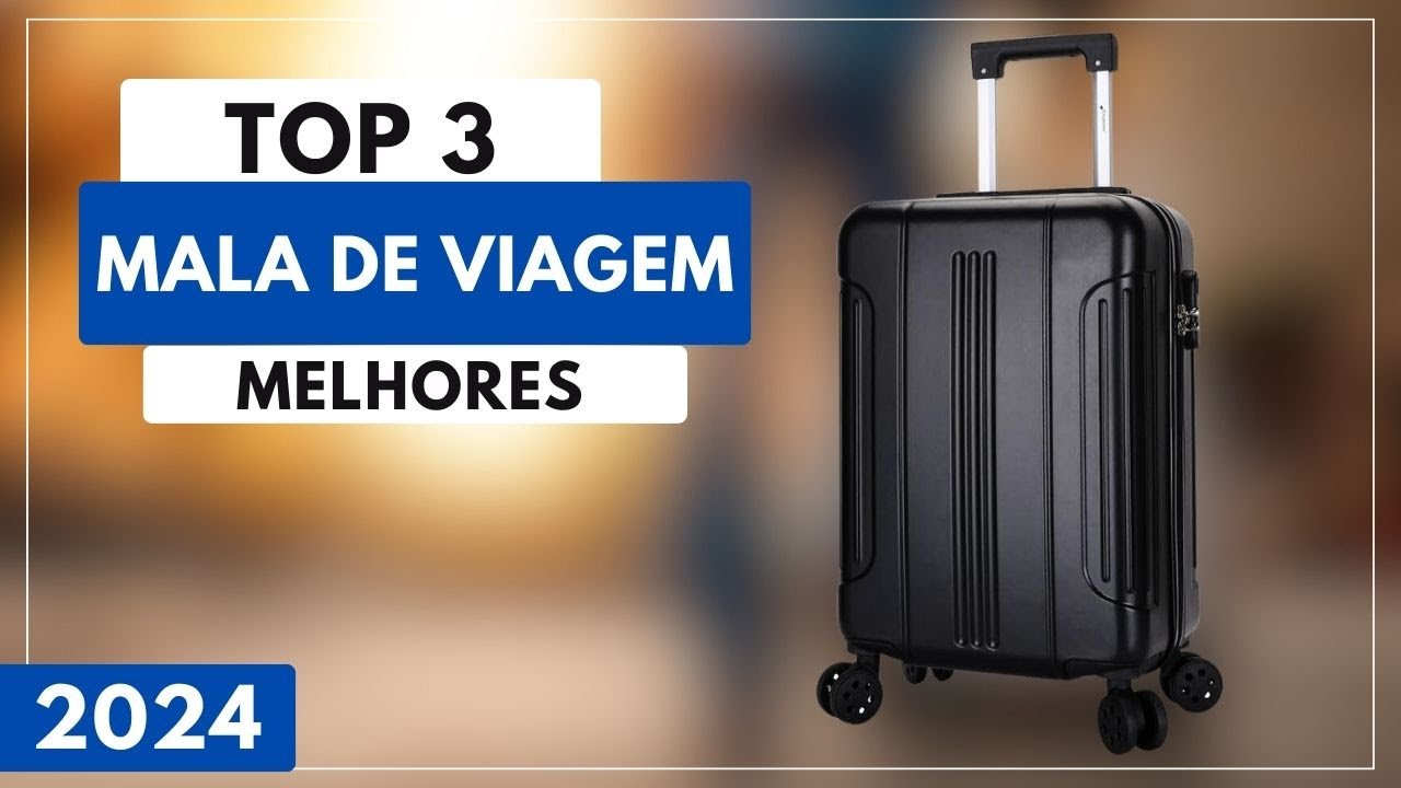 Top 3 Melhores Mala de Viagem Custo Benefício Para 2024 | Qual a Melhor ...