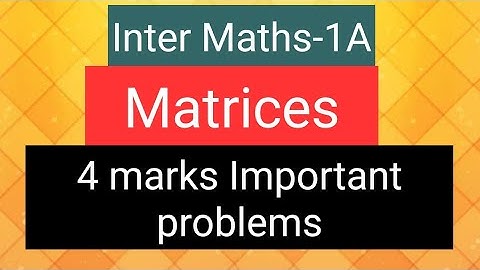 Inter Maths-1A- Matrices- 4 marks Important problems