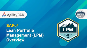 SAFe LPM Course Overview - AgilityPAD