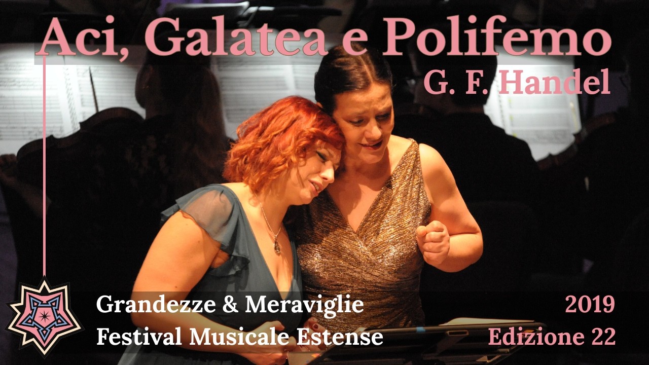G. F. Handel - Aci, Galatea e Polifemo | Grandezze & Meraviglie - Festival Musicale Estense 2019