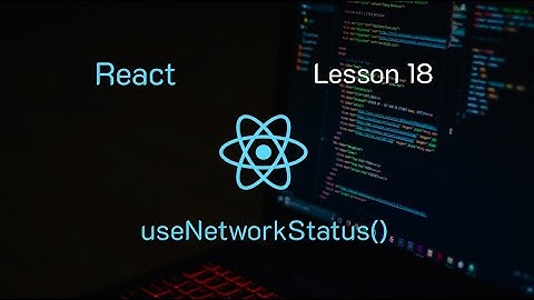 Creating a Custom useNetworkStatus Hook in React