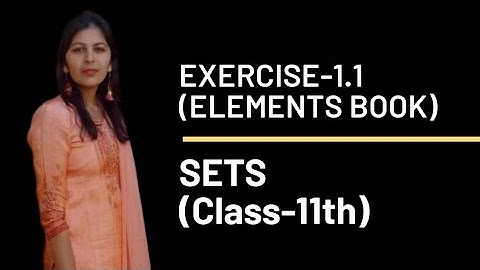 EXERCISE-1.1 (ELEMENTS BOOK) || SETS || 11-Standard