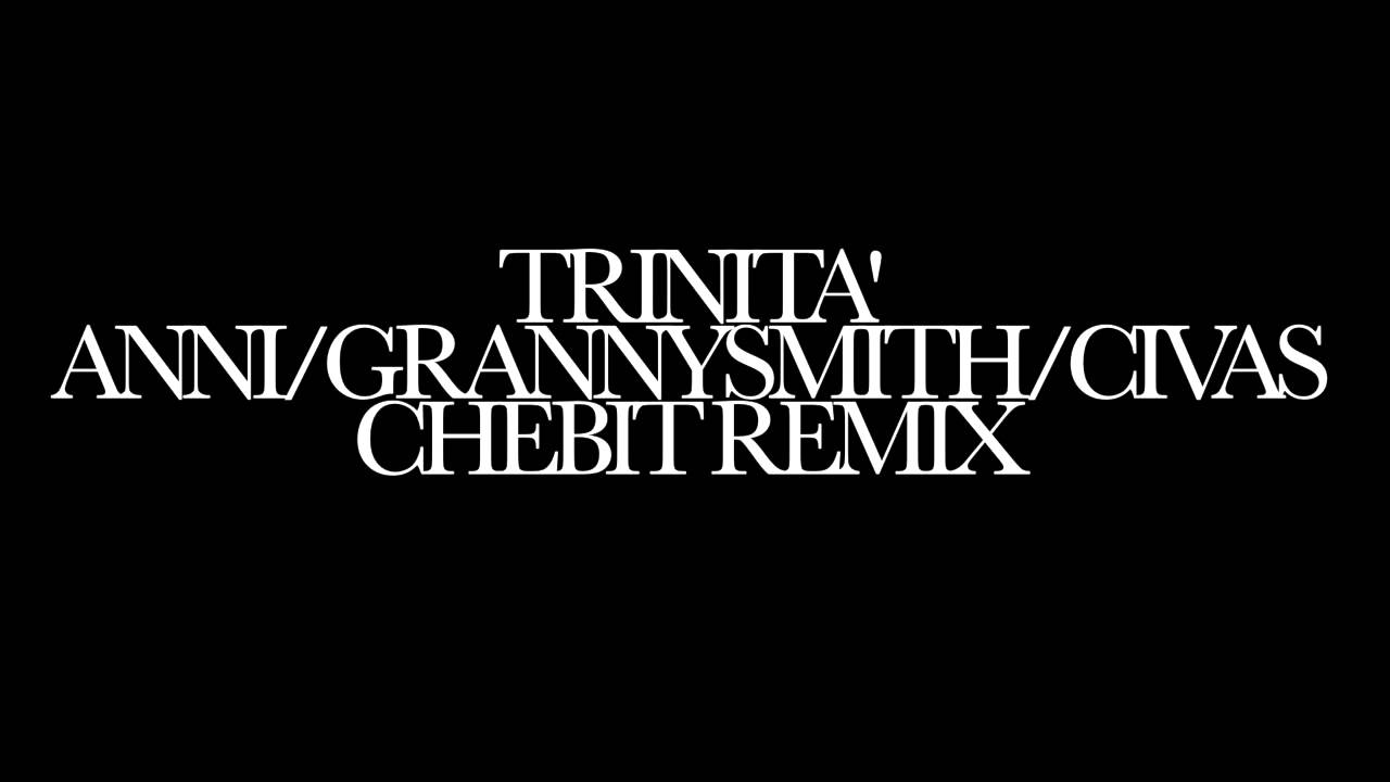 Trinità (Problems) Remix - Anni/GrannySmith/Civas (Prod. Chebit) 2014