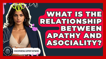 What Is The Relationship Between Apathy And Asociality? - Schizophrenia Support Network