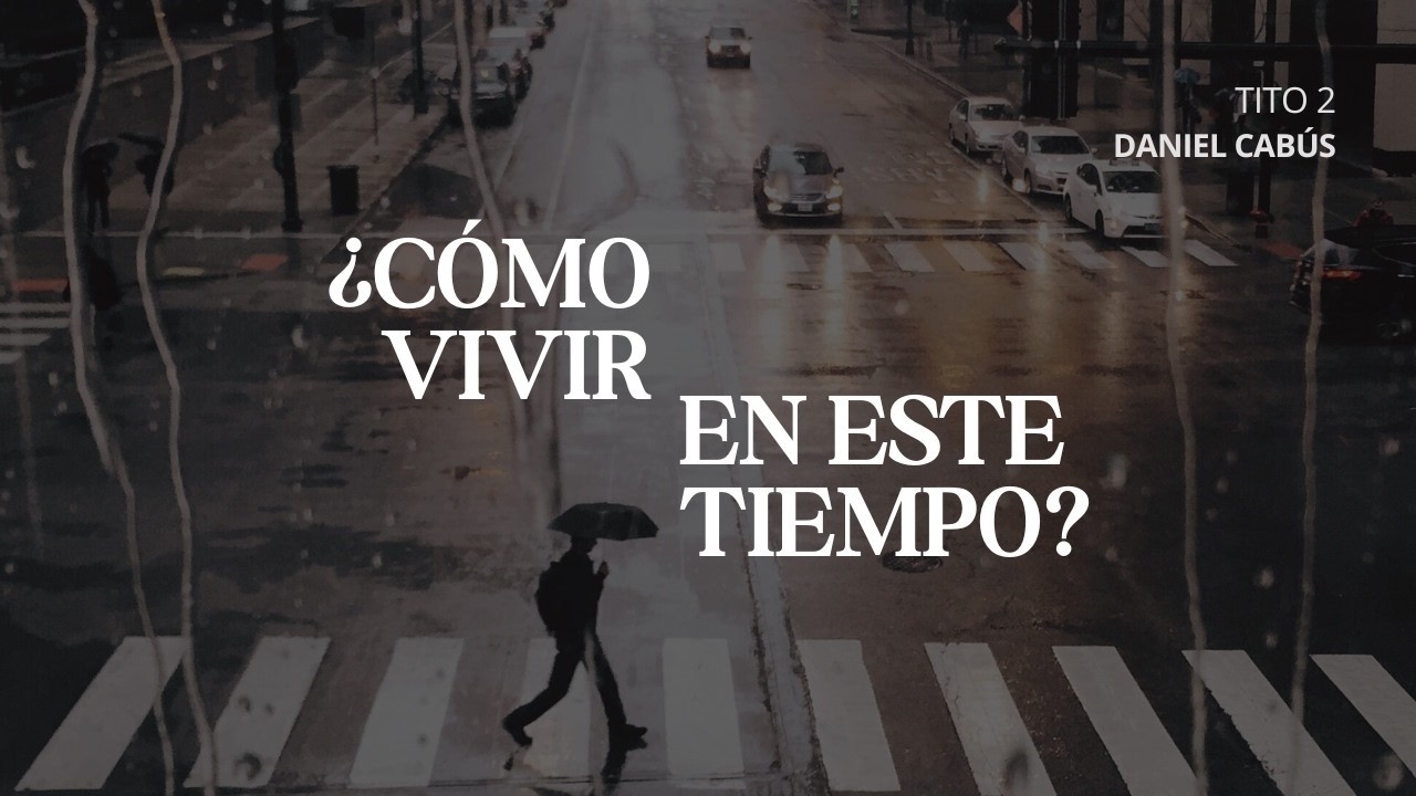 ¿Cómo vivir en este tiempo? | Daniel Cabús