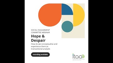 Hope & Despair: How do we conceptualise and experience them as transactional analysts