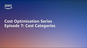 AWS Cost Optimisation Series: AWS Cost Categories | Amazon Web Services