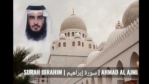 𝐒𝐔𝐑𝐀𝐇 𝐈𝐁𝐑𝐀𝐇𝐈𝐌 | سورة إبراهيم | 𝐀𝐇𝐌𝐀𝐃 𝐀𝐋 𝐀𝐉𝐌𝐈