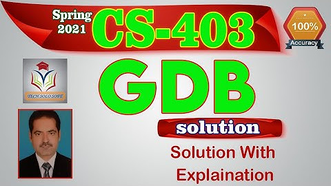 CS403 GDB  Solution Spring 2021| CS403 Graded Discussion Board Solution Spring 21 by Sohail Zubair