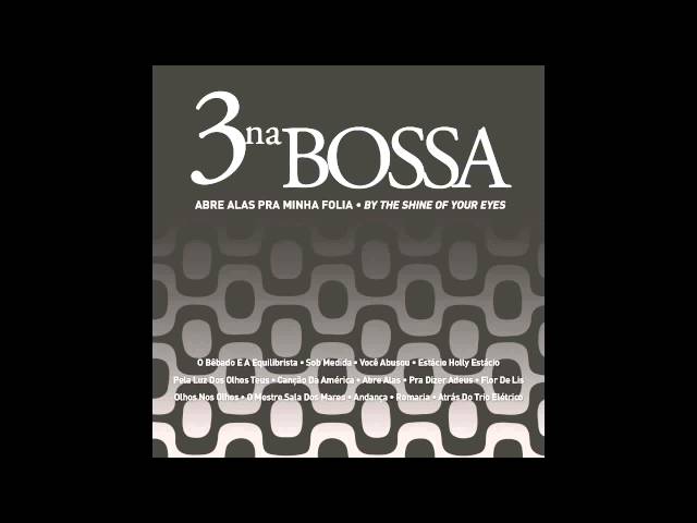 3 Na Bossa - Abre Alas