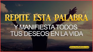 💎 REPITE ESTA PALABRA 3 VECES 🏆 ACELERA LA MANIFESTACIÓN DE TUS DESEOS | MÉTODO LEY DE ATRACCIÓN