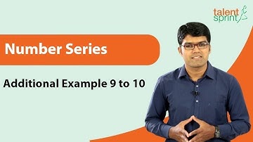 Number Series | Additional Example 9 to 10 | Quantitative Aptitude | TalentSprint Aptitude Prep