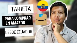 La MEJOR TARJETA Para Comprar en Amazon desde Ecuador