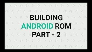 Building Android ROM - Part 2 | Getting sources from Github