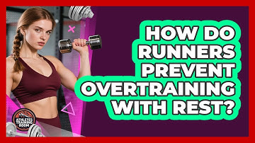 How Do Runners Prevent Overtraining With Rest?