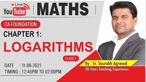CA-FOUNDATION: MATHS Ch-1 Logarithms Class-1 By: Er. Saurabh Agrawal