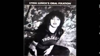 LYDIA LUNCH -Oral Fixation (Full Album)