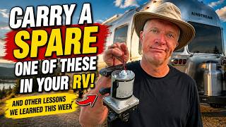 CARRY A SPARE ONE OF THESE IN YOUR RV! and other lessons we learned this week