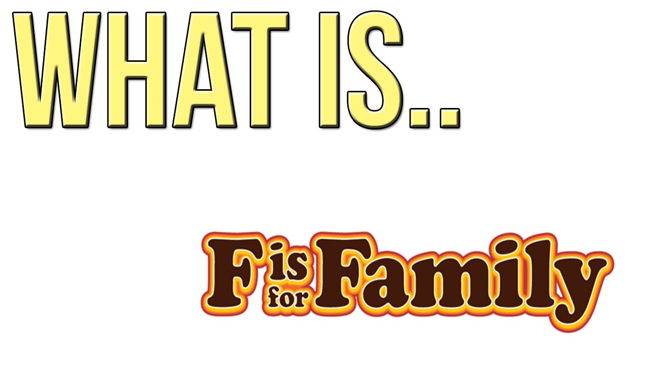 What Is? F Is For Family - YouTube