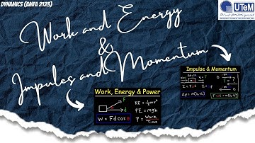 WORK AND ENERGY & IMPULSE AND MOMENTUM - DYNAMICS (BMFA 2123)