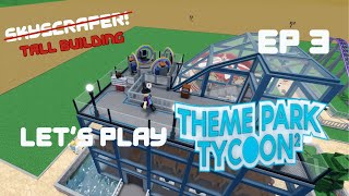 [VOICE] Skyscraper (sort of) | Roblox: Theme Park Tycoon 2 | Ep 3