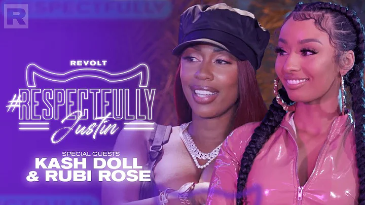 Kash Doll & Rubi Rose On Sex, Relationships & More W/ Justin LaBoy | Respectfully Justin