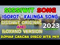 SISSIWIT SONG 2023 - IGOROT SONG - KALINGA SONG - CHACHA DISCO MIX - DJMAR DISCO TRAXX