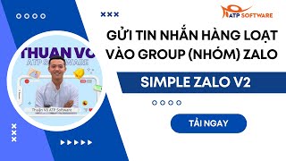 Hướng Dẫn Gửi Tin Nhắn Hàng Loạt Vào Nhóm Zalo - Simple Zalo V2 | ATP Software screenshot 4