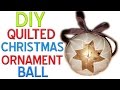 Diy  how to make a quilted christmas ornament ball