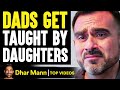 DADS Get Taught By DAUGHTERS, What Happens Is Shocking | Dhar Mann