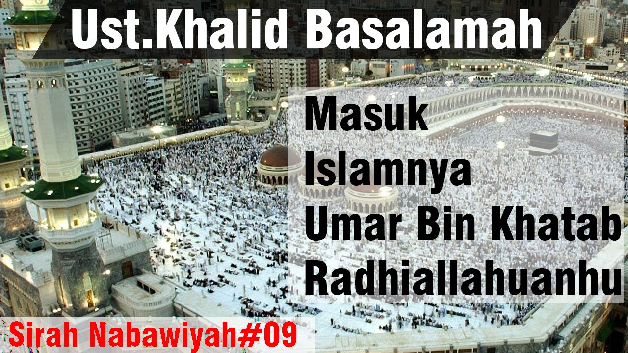 Sejarah Nabi Ke 9- Masuk Islamnya Umar bin Khattab Radhiallahuanhu