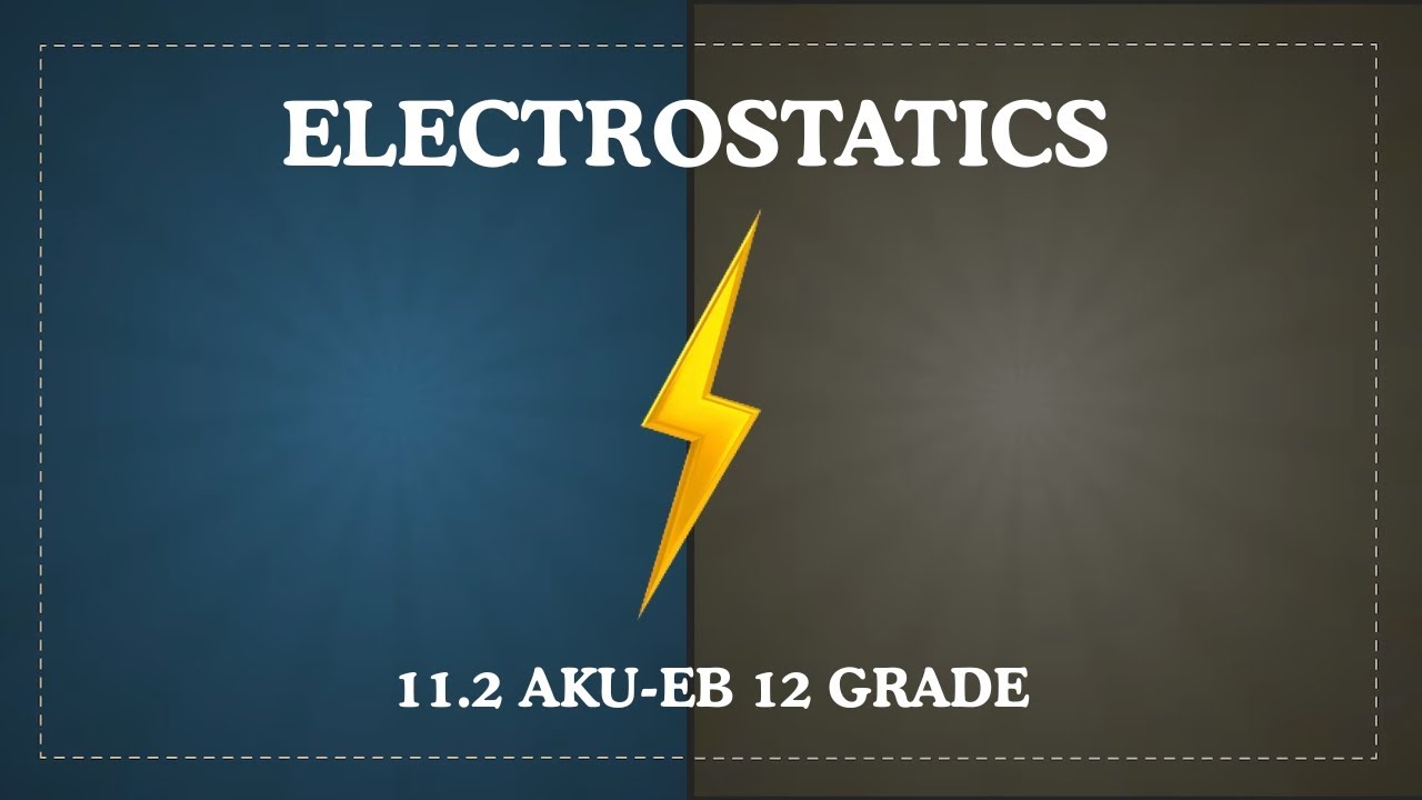 11.2 Electrostatics - XII Physics, AKUEB (ENGLISH) | Study with AK |