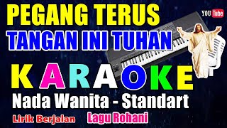 PEGANG TERUS TANGAN INI TUHAN || KARAOKE LAGU ROHANI - NADA WANITA - E =DO