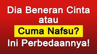 6 PERBEDAAN ANTARA CINTA dan NAFSU DALAM PACARAN