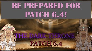 PATCH 6.4 [Prep Guide] - FINAL FANTASY XIV - The Dark Throne -  [Rinnibun]