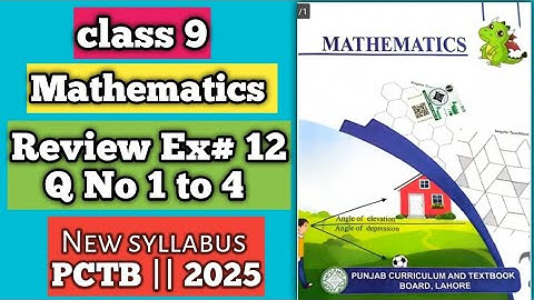 PCTB || New syllabus 2025📚 || Mathematics || Class 9 Review Exercise 12 Q no 1 to 4 || New Addition