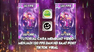 Tutorial Cara Membuat Video 120 Fps Dan Tutorial Cara Hd Up Tiktok
