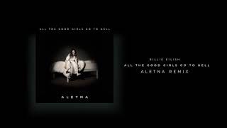 Billie Eilish - All The Good Girls Go To Hell (ALETNA Remix)