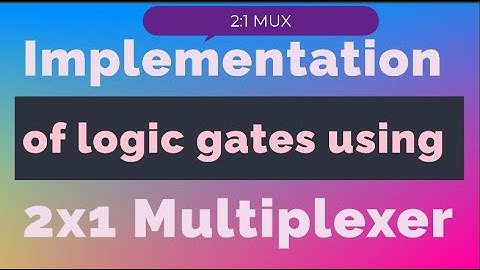 What is Multiplexer,2:1MUX & Implementation of Logic gates using 2:1 MUX (Animated Explanation)Part1